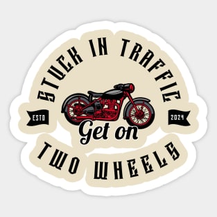 MOVING THROUGH TRAFFIC ON TWO WHEELS Sticker